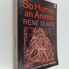 Rene J. Dubos : So Human an Animal - How We Are Shaped by... - pikkukuva 1