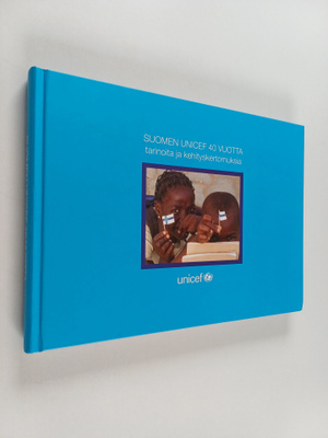 Raija Rautakoura : Suomen Unicef 40 vuotta : tarinoita ja...