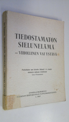 Leo Pennanen : Tiedostamaton sielunelämä - vihollinen vai...