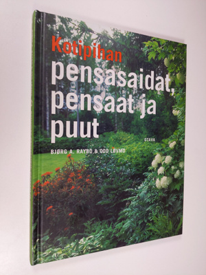 Björg A. Raybo : Kotipuutarhan pensasaidat, pensaat ja puut