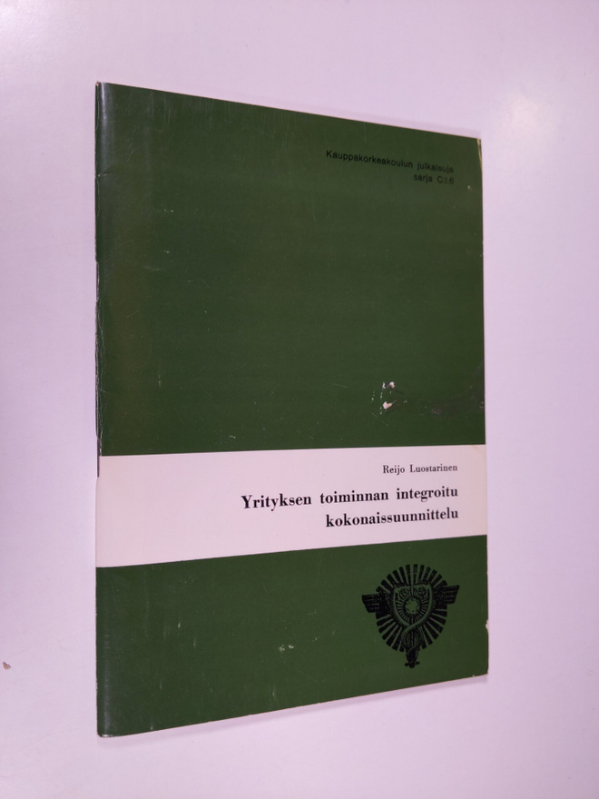 Reijo Luostarinen : Yrityksen toiminnan integroitu kokona...