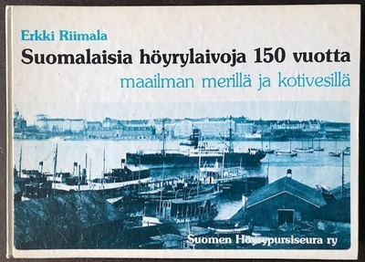 Riimala Erkki : Suomalaisia höyrylaivoja 150 vuotta