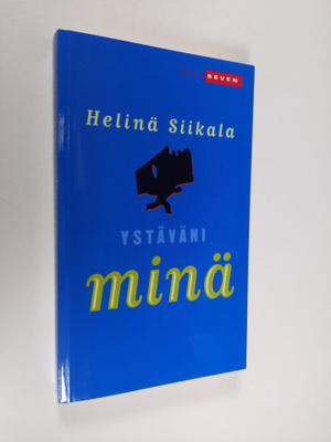 Helinä Siikala : Ystäväni minä