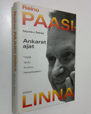 Reino Paasilinna : Ankarat ajat : vielä laulu kuuluu helv...