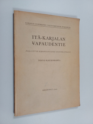 Toivo Kaukoranta : Itä-Karjalan vapaudentie : poliittis-k...