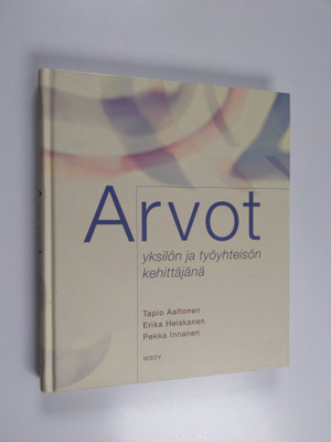 Tapio Aaltonen : Arvot yksilön ja työyhteisön kehittäjinä