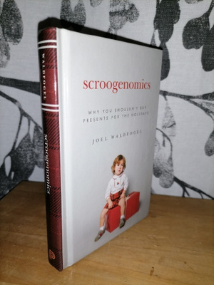 Scroogenomics - Joel Waldfogel - Princeton 2009