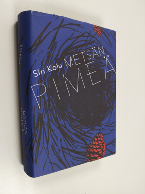 Siri Kolu : Metsänpimeä (signeerattu, tekijän omiste)