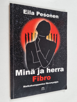 Eila Pesonen : Minä ja herra Fibro : matkakumppanina fibr...