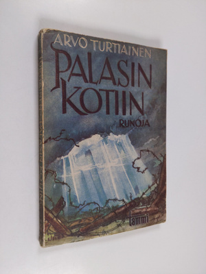 Arvo Turtiainen : Palasin kotiin : runoja