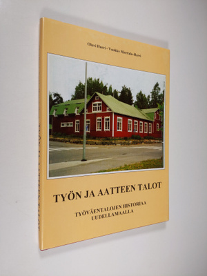 Olavi Hurri : Työn ja aatteen talot : työväentalojen hist...