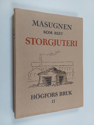 Karl Ekman : Masugnen som blev storgjuteri : Högfors bruk 2