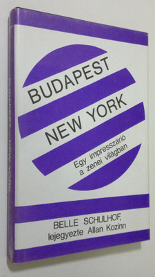 Belle Schulhof : Budapest/New York : Egy impresszario a z...