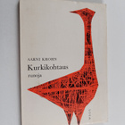 Aarni Krohn : Kurkikohtaus : runoja - pikkukuva 1