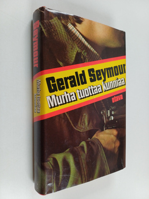 Gerald Seymour : Murha tuottaa kunniaa