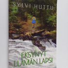 Sylvi Huttu : Eksynyt elämän lapsi - pikkukuva 1