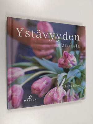 Sophie (toim.) Bevan : Ystävyyden ajatuksia