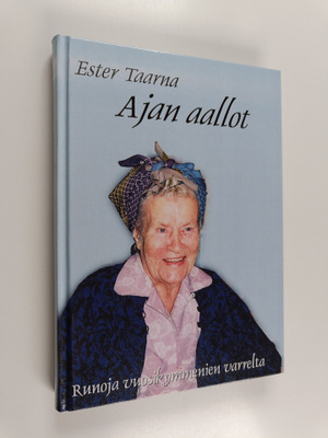 Ester Taarna : Ajan aallot : runoja vuosikymmenien varrelta