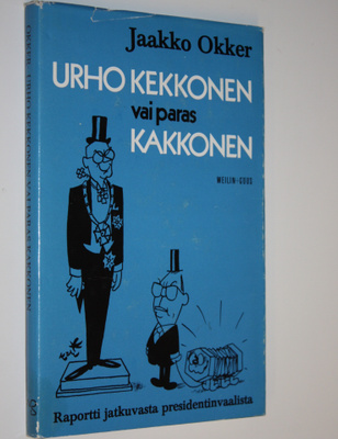 Jaakko Okker : Urho Kekkonen vai paras kakkonen : raportt...
