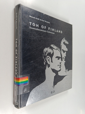 Berndt Arell : Tom of Finland : ennennäkemätöntä = unfore...