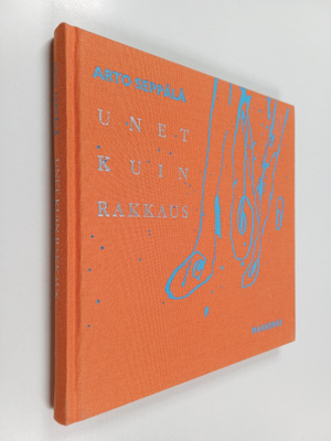 Arto Seppälä : Unet kuin rakkaus : mietelmiä, tokaisuja, ...