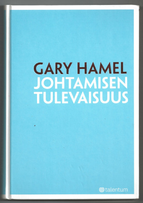 Gary Hamel: Johtamisen tulevaisuus