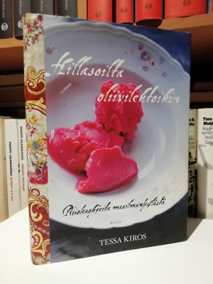 Tessa Kiros - Hillasoilta oliivilehtoihin - 1.painos
