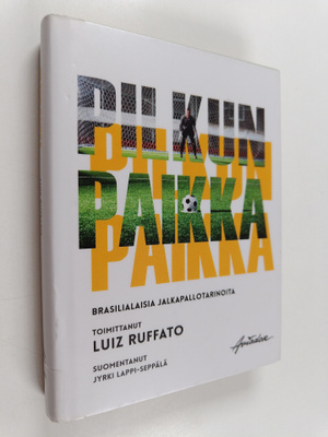 Pilkun paikka : brasilialaisia jalkapallotarinoita