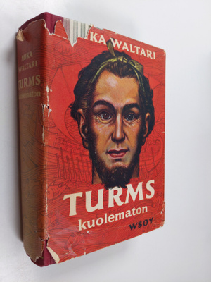 Mika Waltari : Turms, kuolematon : hänen mainen elämänsä ...