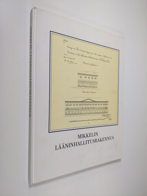 Anne Rahikainen : Mikkelin lääninhallitusrakennus