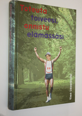 Timo Lampikoski : Toteuta toiveesi, onnistu elämässäsi
