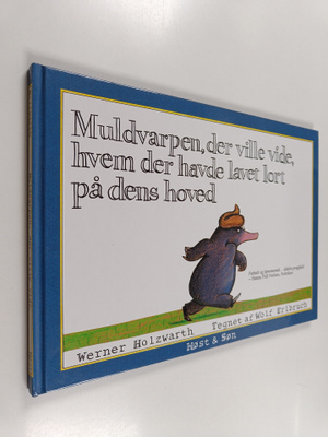Wolf Erlbruch ym. : Muldvarpen, der ville vide, hvem der ...
