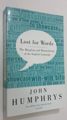 John Humphrys : Lost for Words : the mangling and manipul...