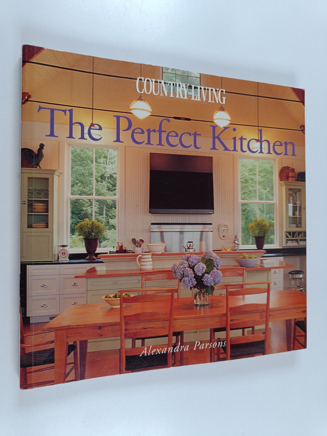 Alexandra Parsons : Country Living the Perfect Kitchen