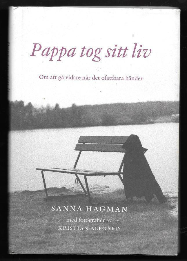 Hagman, Sanna : Pappa tog sitt liv