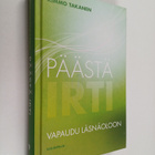 Kimmo Takanen : Päästä irti : vapaudu läsnäoloon - pikkukuva 1