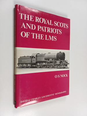Oswald Stevens Nock : Royal Scots and Patriots of the LMS