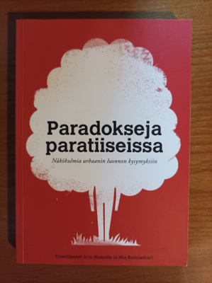 Paradokseja paratiiseissa : näkökulmia urbaanin luonnon kysy