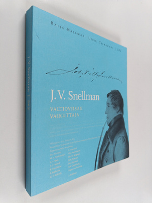 Raija Majamaa : J. V. Snellman : valtioviisas vaikuttaja ...