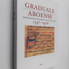 Ilkka Taitto : Graduale Aboense 1397-1406 : näköispainos ... - pikkukuva 1