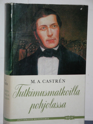 M.A. Castren : Tutkimusmatkoilla pohjolassa