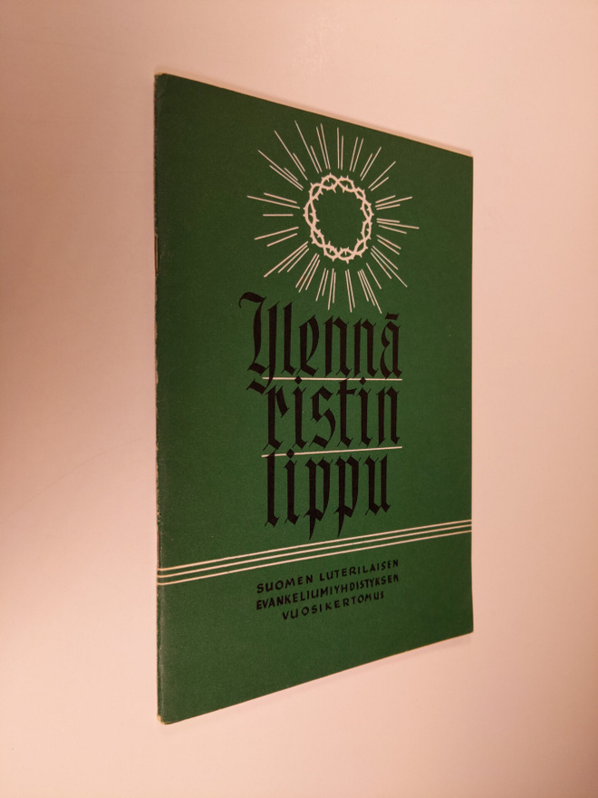 Ylennä ristin lippu : Kertomus Suomen luterilaisen evanke...