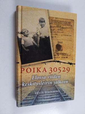 Felix Weinberg : Poika 30529 : elossa viiden keskitysleir...