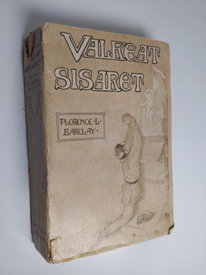Florence L. Barclay : Valkeat sisaret : tarina kahdennelt...