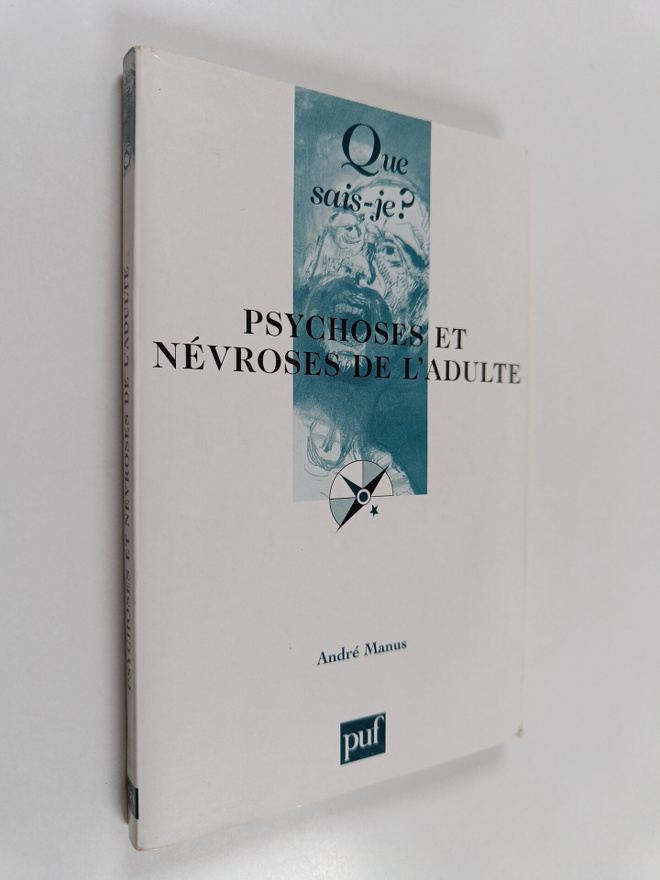 Andre Manus : Psychoses et nevroses de l'adulte