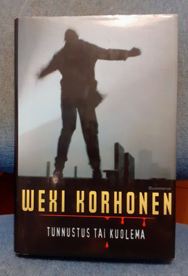 Wexi Korhonen "Tunnustus tai Kuolema"
