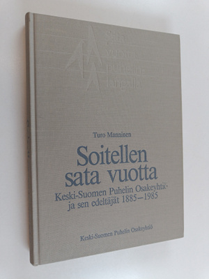 Turo Manninen : Soitellen sata vuotta : Keski-Suomen puhe...
