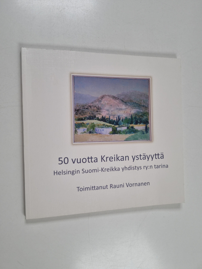 Rauni Vornanen : 50 vuotta Kreikan ystävyyttä - Helsingin...