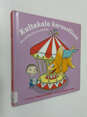 Pirkko-Liisa (toim.) Perttula : Kultakala karusellissa : ...