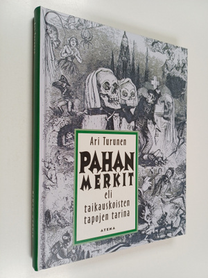Ari Turunen : Pahan merkit eli Taikauskoisten tapojen tarina